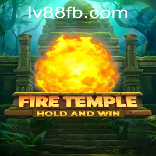 Unveiling the Thrilling World of FireTemple by LV88.COM
