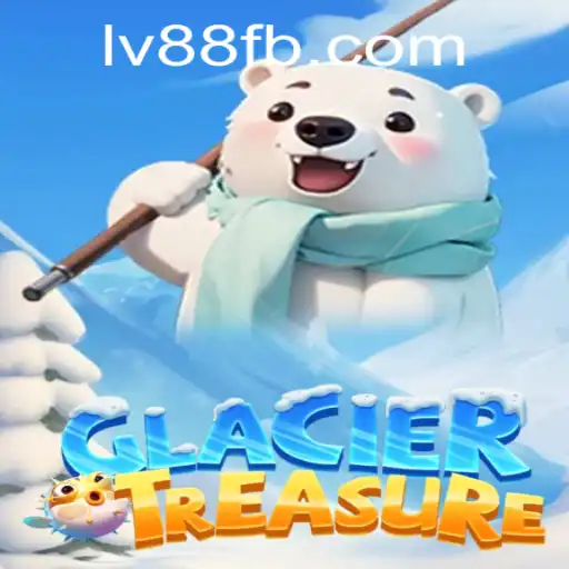 Exploring the Thrills of GlacierTreasure: A Deep Dive into the Adventurous World of LV88.COM